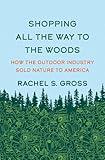 Shopping All the Way to the Woods: How the Outdoor Industry Sold Nature to America