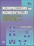 MICROPROCESSORS AND MICROCONTROLLERS : ARCHITECTURE, PROGRAMMING AND SYSTEM DESIGN 8085, 8086, 8051, 8096