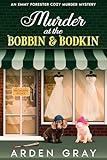 Murder at the Bobbin And Bodkin: An Emmy Forester Cozy Murder Mystery
