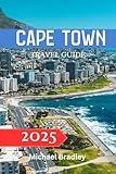 Cape Town Travel Guide 2025: Exploring the Mother City’s Wonders