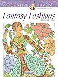 Creative Haven Fantasy Fashions Coloring Book (Adult Coloring Books: Fashion)