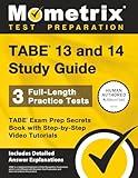 TABE 13 and 14 Study Guide: 3 Full-Length Practice Tests, TABE Exam Prep Secrets Book with Step-by-Step Video Tutorials: [Includes Detailed Answer Explanations]