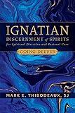 Ignatian Discernment of Spirits for Spiritual Direction and Pastoral Care: Going Deeper