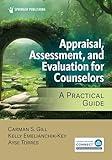 Appraisal, Assessment, and Evaluation for Counselors: A Practical Guide