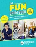 The Fun Drum Book for Kids: Learn to Play Rock, Rudiments, Songs & Solos! No Drum Set Required!