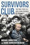 Survivors Club: The True Story of a Very Young Prisoner of Auschwitz
