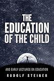 The Education of the Child - and Early Lectures on Education