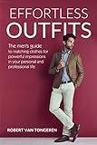 Effortless Outfits: The Men's Guide to Matching Clothes for Powerful Impression in Personal and Professional Life