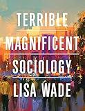 Terrible Magnificent Sociology