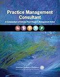 Practice Management Consultant: A Compendium of Articles From Practice Management Online
