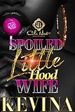 Spoiled Little Hood Wife: An African American Romance