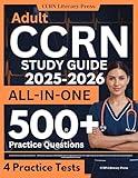 CCRN Study Guide: LATEST All-In-One Adult CCRN Review + 500 Practice Questions with Detailed Answer Explanation for the AACN Adult Critical Care Registered Nurse Certification (4 Full-Length Tests)