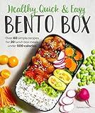 Healthy, Quick & Easy Bento Box: Over 60 Simple Recipes for 30 Lunch Box Meals Under 500 Calories