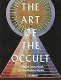 The Art of the Occult: A Visual Sourcebook for the Modern Mystic (Volume 1)