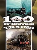 100 Years of British Trains