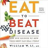 Eat to Beat Disease: The New Science of How Your Body Can Heal Itself