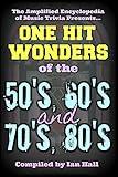 The Amplified Encyclopedia of Music Trivia: One Hit Wonders of the 50's 60's 70's and 80's (50607080)