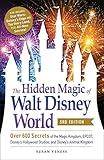 The Hidden Magic of Walt Disney World, 3rd Edition: Over 600 Secrets of the Magic Kingdom, EPCOT, Disney's Hollywood Studios, and Disney's Animal Kingdom (Disney Hidden Magic Gift Series)