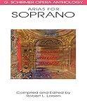Arias for Soprano - G. Schirmer Opera Anthology | Vocal Collection | Classical Soprano Sheet Music and Songbook for Singers (G. SCHRIMER OPERA ANTHOLOGY)