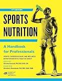 Sports Nutrition: A Handbook for Professionals, Sixth Edition