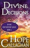 Divine Decisions: A clean, cozy mysteries women sleuths novel (Divine Mystery Series Book 4)