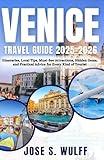 Venice Travel Guide 2025-2026: Itineraries, Local Tips, Must-See Attractions, Hidden Gems, and Practical Advice for Every Kind of Tourist
