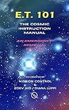 E.T. 101: The Cosmic Instruction Manual