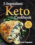 5-Ingredient Keto Cookbook: Easy Healthy Ketogenic Recipes For Two (5-Ingredient Cookbooks For Two)
