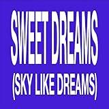 Sweet Dreams (Sky like Dreams) [Explicit]