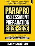 ParaPro Assessment Preparation 2025-2026: Study Guide with 300 Practice Questions and Answers for the ETS Praxis Test (Paraprofessional Exam Prep)