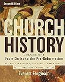 Church History, Volume One: From Christ to the Pre-Reformation: The Rise and Growth of the Church in Its Cultural, Intellectual, and Political Context