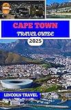 Cape Town Travel Guides 2025: Traverse the City’s Iconic Landmarks, Coastal Wonders, and Culinary Treasures for a Rich and Unforgettable Experience