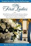 My First Ladies: Twenty-Five Years As the White House Chief Floral Designer