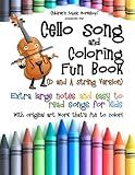 Cello Song and Coloring Fun Book (D and A String Version): Extra large notes and easy to read songs for kids with original art work that's fun to color! (Game, Coloring and Song Book Series)