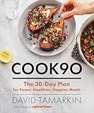 Cook90: The 30-Day Plan for Faster, Healthier, Happier Meals