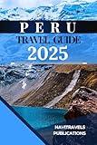 PERU TRAVEL GUIDE 2025