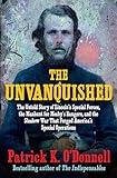 The Unvanquished: The Untold Story of Lincoln’s Special Forces, the Manhunt for Mosby’s Rangers, and the Shadow War That Forged America’s Special Operations