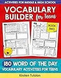 Vocabulary Builder for Teens: 180 Word of the Day Vocabulary Activities Workbook for Middle School and High School BOOK TWO (Vocabulary Builder Workbooks)