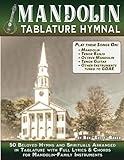 The Mandolin Tablature Hymnal: 50 Beloved Christian Hymns and Spirituals arranged for Mandolin-Family Instruments