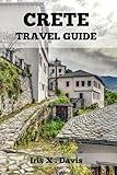 CRETE Travel Guide 2024: A Journey through History and Nature (Wanderlust Chronicles)