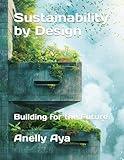 Sustainability by Design: Building for the Future