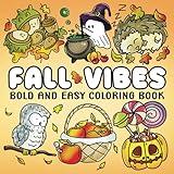 Fall Vibes Coloring Book: Bold and Easy Fall Designs for Adults, Kids & Seniors, Stress Relief Coloring Pages Featuring Cute & Simple Autumn Illustrations