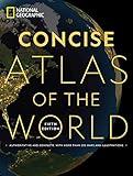 National Geographic Concise Atlas of the World, 5th edition: Authoritative and complete, with more than 200 maps and illustrations