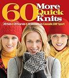60 More Quick Knits: 20 Hats*20 Scarves*20 Mittens in Cascade 220® Sport (60 Quick Knits Collection)
