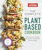 The Complete Plant-Based Cookbook: 500 Inspired, Flexible Recipes for Eating Well Without Meat (The Complete ATK Cookbook Series)