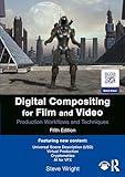 Digital Compositing for Film and Video: Production Workflows and Techniques