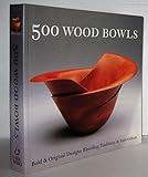 500 Wood Bowls: Bold & Original Designs Blending Tradition & Innovation