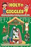 Holy Giggles: Hilarious Christian Nativity Jokes for Kids: A Laughing Celebration of the Greatest Christmas Gift!