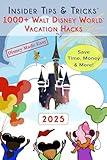 Insider Tips & Tricks: 1000+ Walt Disney World Vacation Hacks (Disney Made Easy)