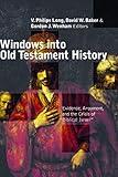 Windows into Old Testament History: Evidence, Argument, and the Crisis of Biblical Israel
